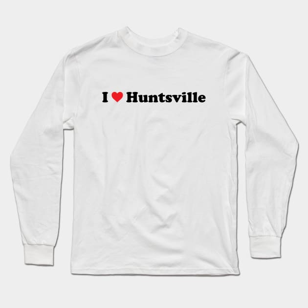 I Love Huntsville Long Sleeve T-Shirt by Novel_Designs